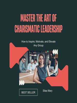 cover image of Master the Art of Charismatic Leadership